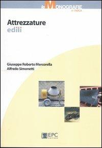 Attrezzature edili - Giuseppe R. Mercorella,Alfredo Simonetti - copertina