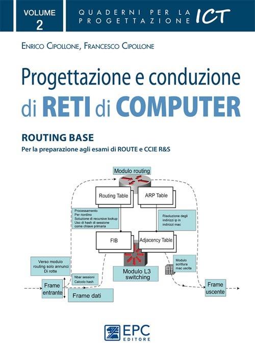 Progettazione e conduzione di reti di computer. Vol. 2: Routing base - Enrico Cipollone,Francesco Cipollone - copertina
