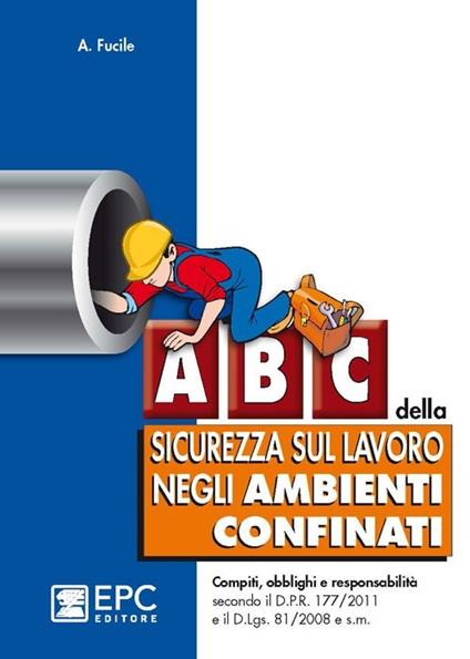 ABC della sicurezza sul lavoro negli ambienti confinati - Antonio Fucile - copertina
