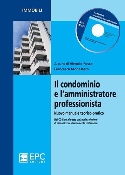 Il condominio e l'amministrazione professionista. Nuovo manuale teorico-pratico - copertina
