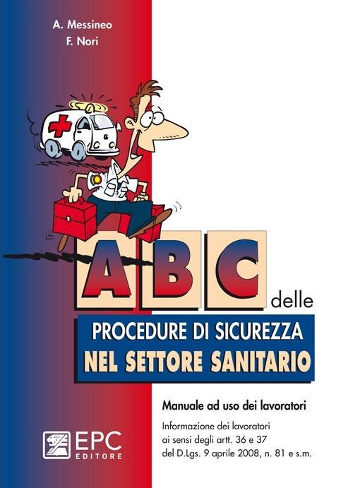 ABC delle procedure di sicurezza nel settore sanitario - Agostino Messineo,F. Nori - copertina