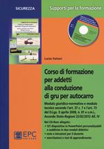 Corso di formazione per addetti alla conduzione di gru per autocarro. Con CD-ROM