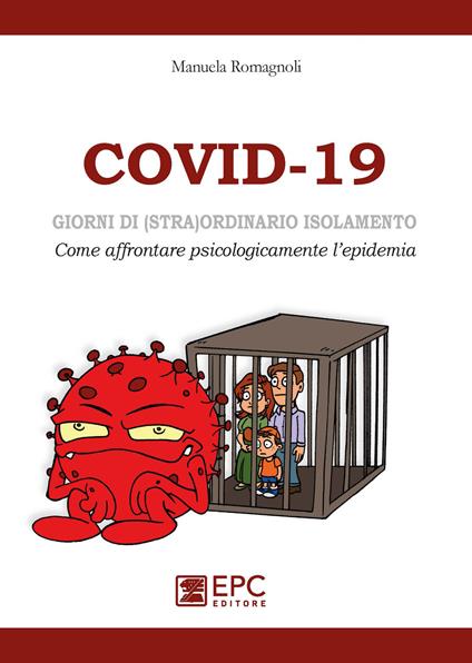 COVID-19, giorni di (stra)ordinario isolamento. Come affrontare psicologicamente l'epidemia - Manuela Romagnoli - ebook