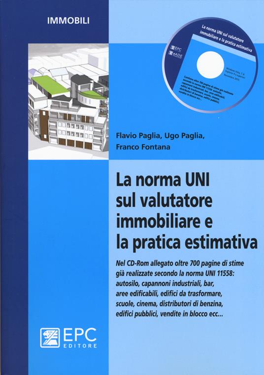 La norma UNI sul valutatore immobiliare e la pratica estimativa. Con CD-ROM - Flavio Paglia,Ugo Paglia,Franco Fontana - copertina