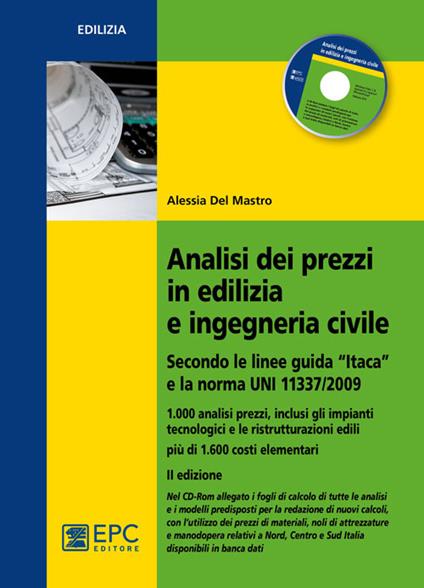 Analisi dei prezzi in edilizia e ingegneria civile. Secondo le linee guida «Itaca» e la norma UNI 11337/2009. Con CD-ROM - Alessia Del Mastro - copertina