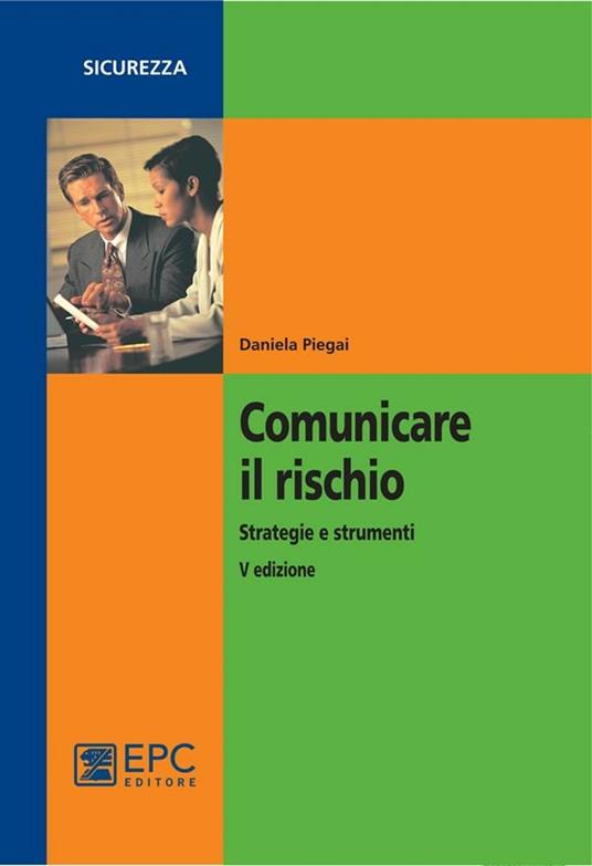 Comunicare il rischio. Strategie e strumenti - Daniela Piegai - ebook