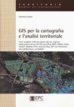 GIS per la cartografia e l'analisi territoriale. Come scegliere il GIS più adatto alle tue esigenze. Guida pratica all'uso dei GIS più diffusi QGIS, GRASS, SAGA...
