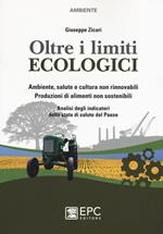 Oltre i limiti ecologici. Ambiente, salute e cultura non rinnovabili. Produzioni di alimenti non sostenibili. Analisi degli indicatori dello stato di salute del Paes