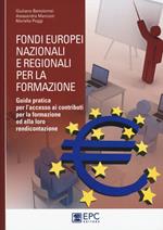 Fondi europei nazionali e regionali per la formazione. Guida pratica per l'accesso ai contributi per la formazione ed alla loro rendicontazione