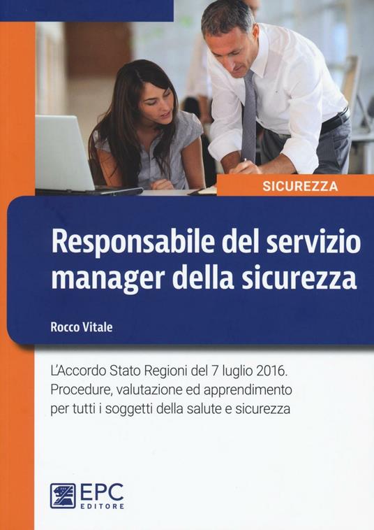 Responsabile del servizio manager della sicurezza. L'Accordo Stato Regioni del 7 luglio 2016. Procedure, valutazione ed apprendimento per tutti... - Rocco Vitale - copertina