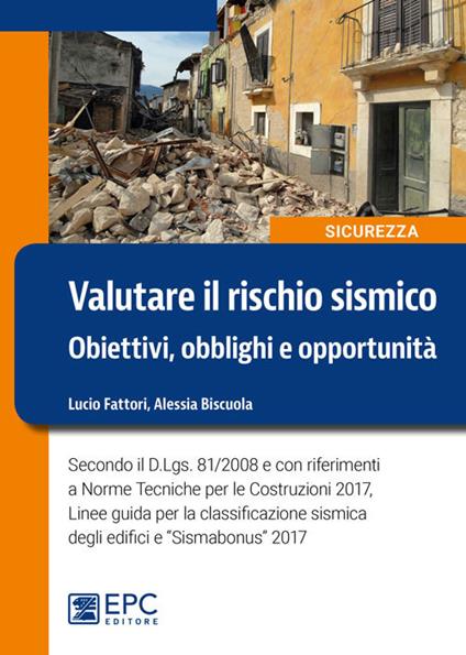 Valutare il rischio sismico. Obiettivi, obblighi e opportunità - Lucio Fattori,Alessia Biscuola - copertina