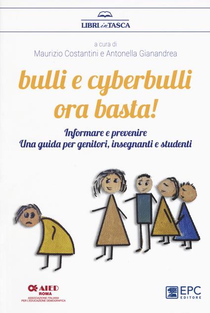 Bulli e cyberbulli ora basta! Informare e prevenire. Una guida per genitori, insegnanti e studenti - copertina