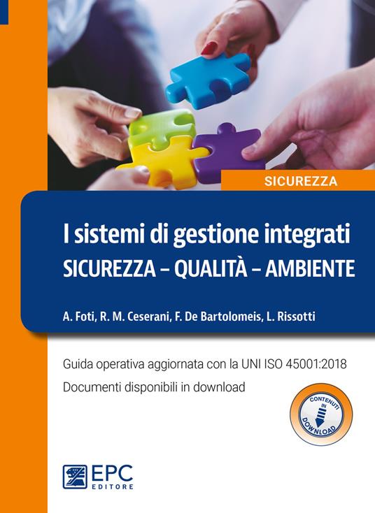 I sistemi di gestione integrati. Sicurezza, qualità, ambiente. Guida operativa aggiornata con la UNI ISO 45001:2018. Con Contenuto digitale per download - Alessandro Foti,Roberto Ceserani,Francesco De Bartolomeis - copertina