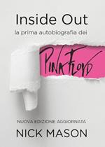 Inside out. La prima autobiografia dei Pink Floyd. Nuova ediz.