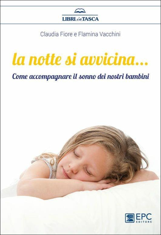 La notte si avvicina. Come accompagnare il sonno dei nostri bambini - Claudia Fiore,Flaminia Vacchini - copertina