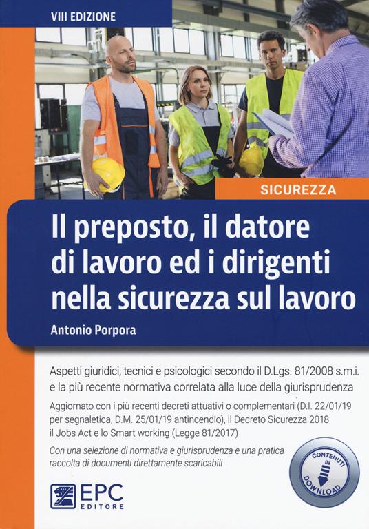 Il preposto, il datore di lavoro ed i dirigenti nella sicurezza sul lavoro. Con aggiornamento online - Antonio Porpora - copertina