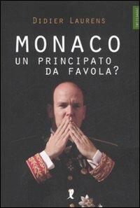 Monaco. Un principato da favola? - Didier Laurens - copertina