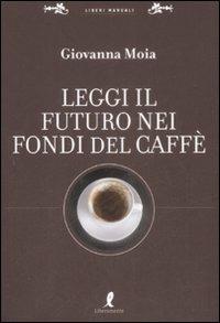 Leggi il futuro nei fondi del caffè - Giovanna Moia Antares - copertina