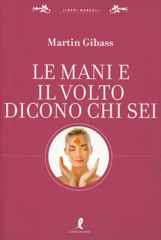 Le mani e il volto dicono chi sei - Martin Gibass - copertina