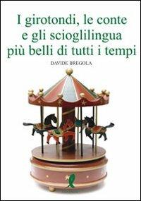 I girotondi, le conte, gli scioglilingua più belli di tutti i tempi - Davide Bregola - copertina