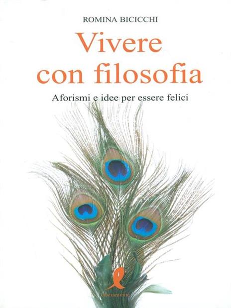 Vivere con filosofia. Aforismi e idee per essere felici - Romina Bicicchi - copertina