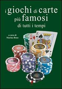 I giochi di carte più famosi di tutti i tempi. Ediz. illustrata - Maria Bono - 2