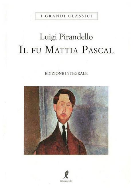 Il fu Mattia Pascal. Ediz. integrale - Luigi Pirandello - copertina