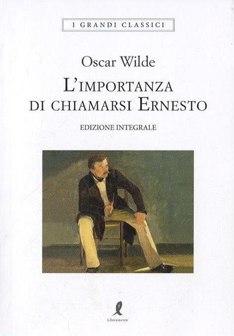 L'importanza di chiamarsi Ernesto. Ediz. integrale - Oscar Wilde - copertina