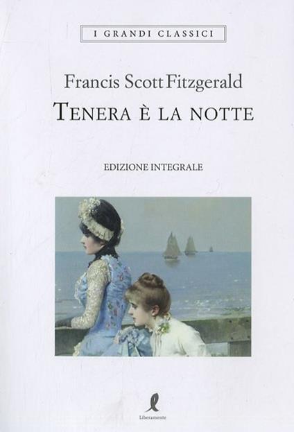Tenera è la notte. Ediz. integrale - Francis Scott Fitzgerald - copertina