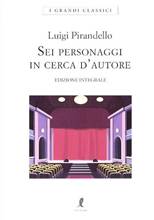 Libro Sei personaggi in cerca d'autore. Ediz. integrale Luigi Pirandello