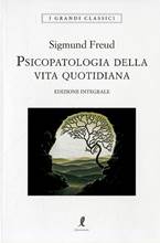 Libro Psicopatologia della vita quotidiana. Ediz. integrale Sigmund Freud