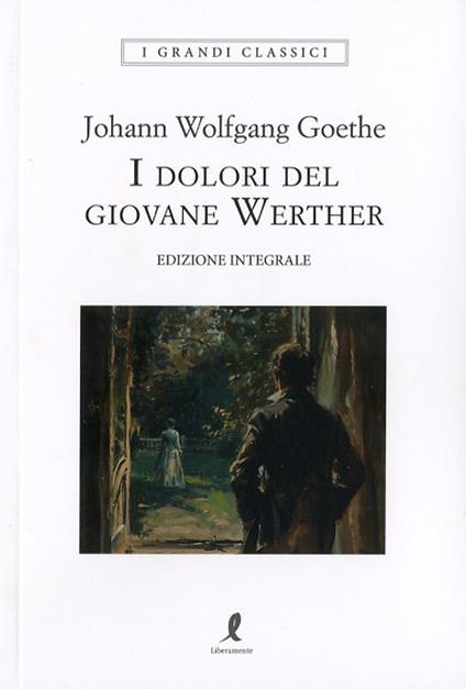 I dolori del giovane Werther. Ediz. integrale - Johann Wolfgang Goethe - copertina