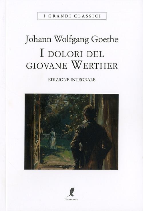 I dolori del giovane Werther. Ediz. integrale - Johann Wolfgang Goethe - copertina
