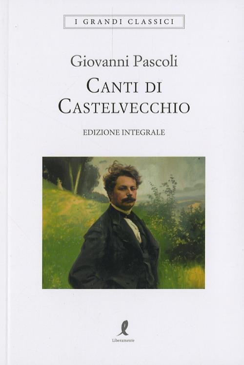 Canti di Castelvecchio. Ediz. integrale - Giovanni Pascoli - copertina