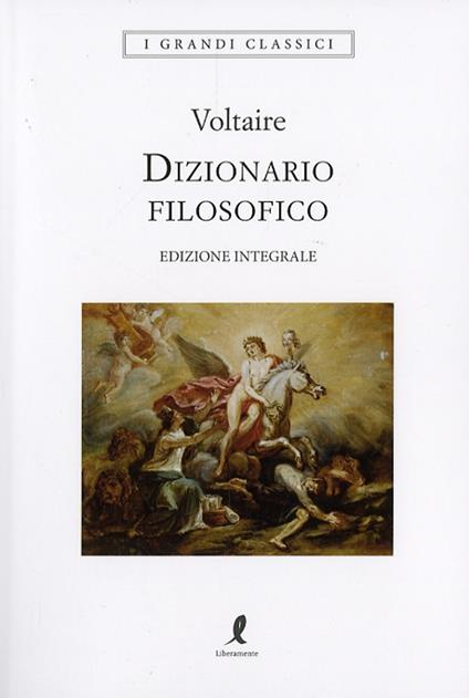 Dizionario filosofico. Ediz. integrale - Voltaire - copertina