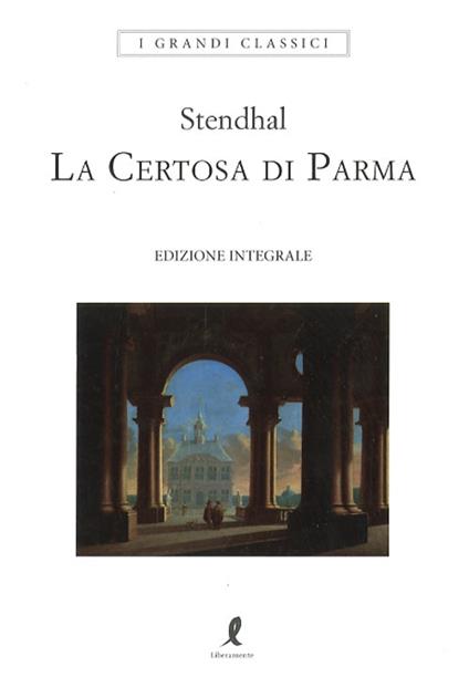 La certosa di Parma. Ediz. integrale - Stendhal - copertina