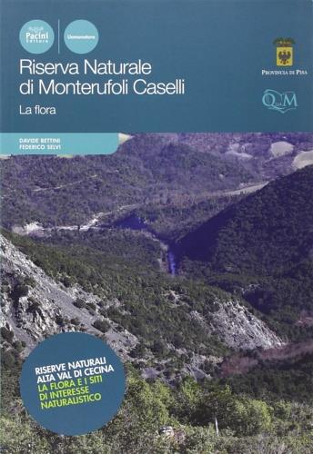 Riserva naturale di Monterufoli Caselli. La flora - Davide Bettini,Federico Selvi - copertina
