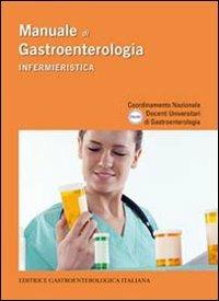 Manuale di gastroenterologia. Infermieristica - copertina
