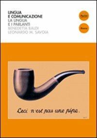 Lingua e comunicazione. La lingua e i parlanti - Benedetta Baldi,Leonardo Maria Savoia - copertina