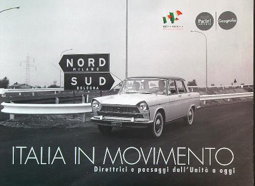 Italia in movimento. Direttrici e paesaggi dall'Unità a oggi. Catalogo della mostra