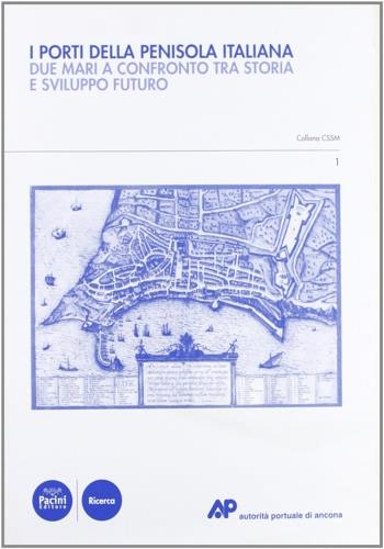 I porti della penisola italiana. Centro studi Marco Tangheroni - Gabriella Garzella,Olimpia Vaccari - copertina