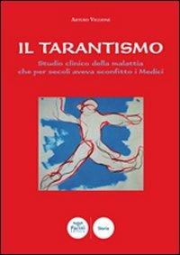 Il tarantismo. Studio clinico della malattia che per secoli aveva sconfitto i medici - Arturo Viglione - copertina