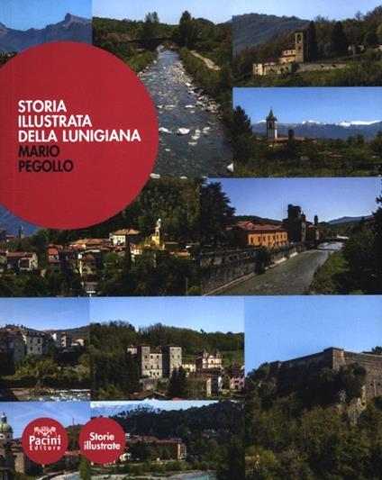 Storia illustrata della Lunigiana - Mario Pegollo - copertina