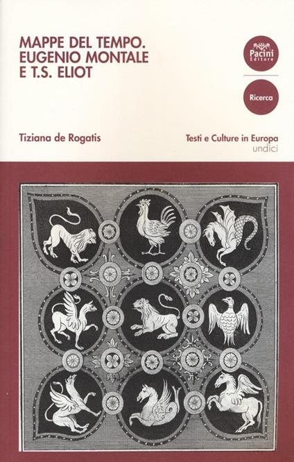Mappe del tempo. Eugenio Montale e T. S. Eliot - Tiziana De Rogatis - copertina
