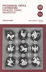 Psicoanalisi, critica e letteratura. Problemi, esempi, prospettive