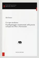 Un topos moderno. Il pellegrinaggio sentimentale nella poesia europea tra Otto e Novecento