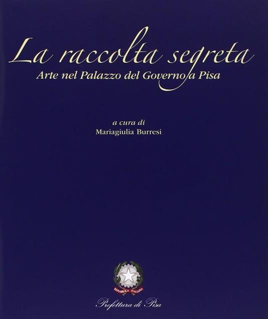 La raccolta segreta. Arte nel Palazzo del Governo di Pisa - 4