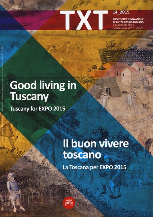 Txt. Creatività e innovazione per il territorio toscano. Ediz. italiana e inglese. Vol. 14: La Toscana per Expo 2015 - copertina