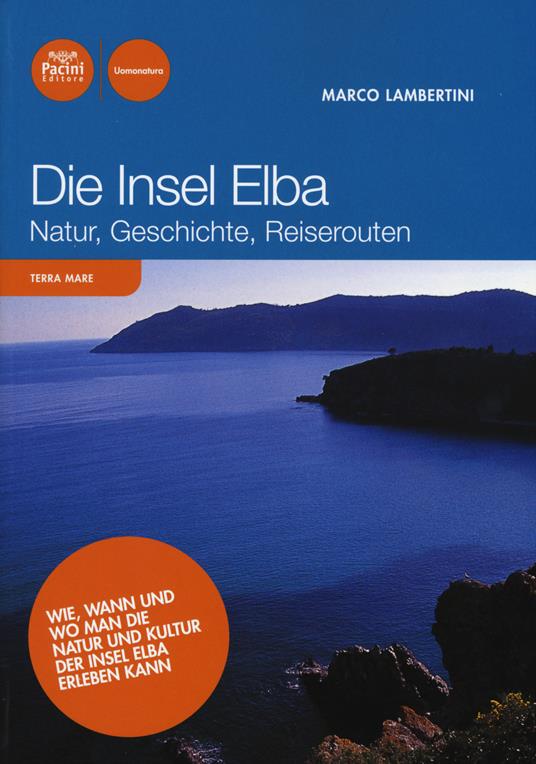 Die Insel Elba. Natur, geschichte, reiserouten - Marco Lambertini - copertina