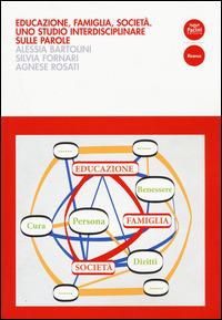 Educazione, famiglia, società. Uno studio interdisciplinare sulle parole - Silvia Fornari,Agnese Rosati,Alessia Bartolini - copertina